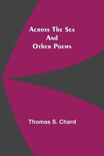 Across The Sea And Other Poems