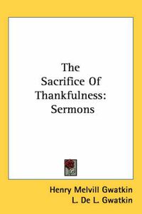 Cover image for The Sacrifice of Thankfulness: Sermons