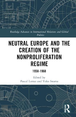 Cover image for Neutral Europe and the Creation of the Nonproliferation Regime