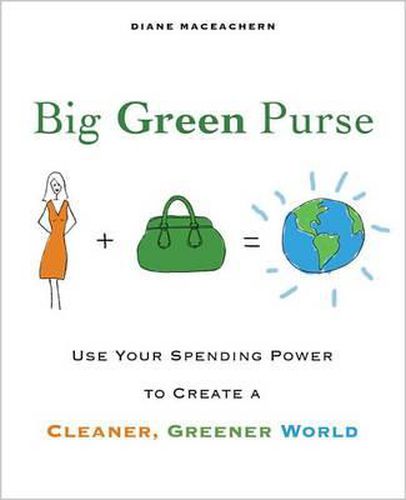 Cover image for Big Green Purse: Use Your Spending Power to Create a Cleaner, Greener World