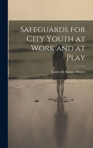 Safeguards for City Youth at Work and at Play