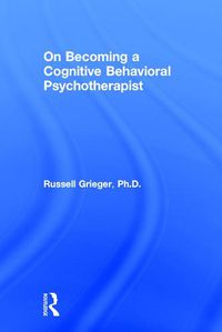 Cover image for On Becoming a Cognitive Behavioral Psychotherapist