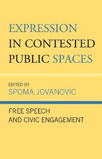 Cover image for Expression in Contested Public Spaces: Free Speech and Civic Engagement
