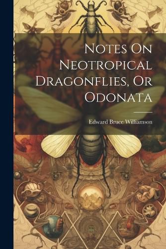 Cover image for Notes On Neotropical Dragonflies, Or Odonata