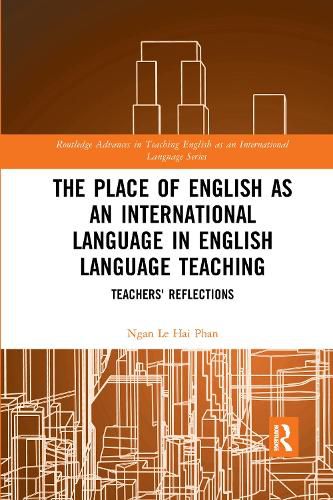 The Place of English as an International Language in English Language Teaching: Teachers' Reflections