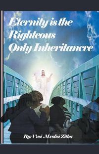 Cover image for Eternity Is the Righteous Only Inheritance