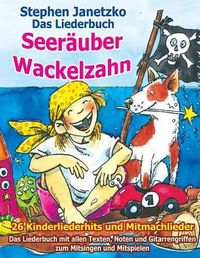 Cover image for Seerauber Wackelzahn - 26 Kinderliederhits + Mitmachlieder: Das Liederbuch mit allen Texten, Noten und Gitarrengriffen zum Mitsingen und Mitspielen