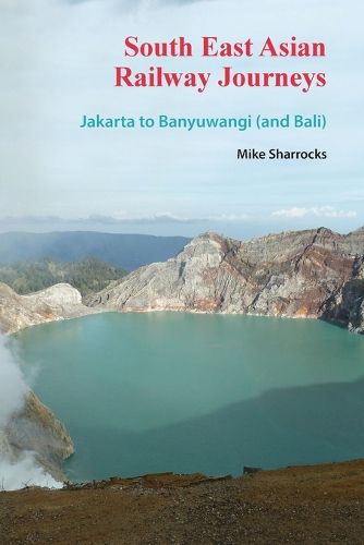 Cover image for South East Asian Railway Journeys: Jakarta to Banyuwangi (and Bali)