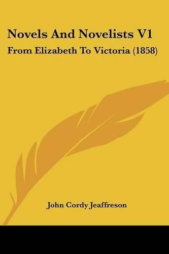 Cover image for Novels And Novelists V1: From Elizabeth To Victoria (1858)