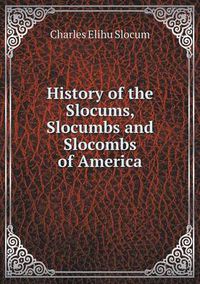 Cover image for History of the Slocums, Slocumbs and Slocombs of America