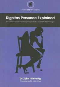 Cover image for Dignitas Personae Explained: The Church's Teaching on Reproductive and Related Technologies