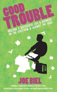 Cover image for Good Trouble: Building a Successful Life and Business with Asperger's