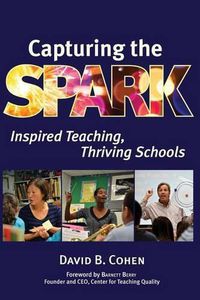 Cover image for Capturing the Spark: Inspired Teaching, Thriving Schools