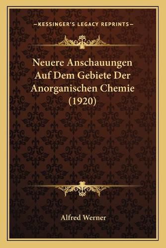 Cover image for Neuere Anschauungen Auf Dem Gebiete Der Anorganischen Chemie (1920)