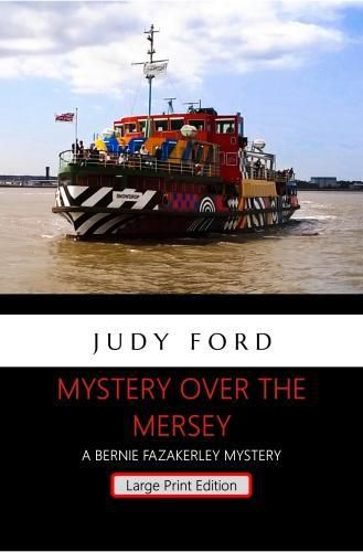 Mystery Over the Mersey - Large Print Edition: A Bernie Fazakerley Mystery