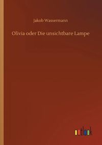 Cover image for Olivia oder Die unsichtbare Lampe