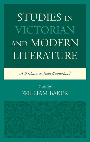 Studies in Victorian and Modern Literature: A Tribute to John Sutherland