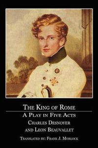 Cover image for The King of Rome: A Play in Five Acts