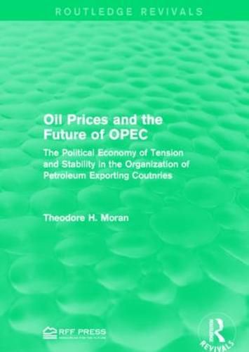 Cover image for Oil Prices and the Future of OPEC: The Political Economy of Tension and Stability in the Organization of Petroleum Exporting Coutnries