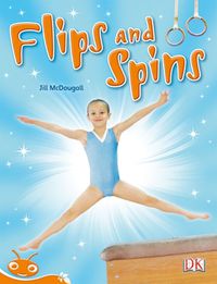 Cover image for Bug Club Level 15 - Orange: Flips and Spins (Reading Level 15/F&P Level I)