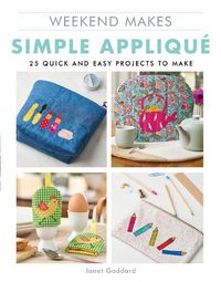 Cover image for Weekend Makes: Simple Applique: 25 Quick and Easy Projects to Make