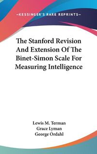 Cover image for The Stanford Revision and Extension of the Binet-Simon Scale for Measuring Intelligence