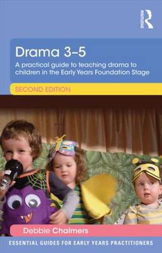 Cover image for Drama 3-5: A practical guide to teaching drama to children in the Early Years Foundation Stage