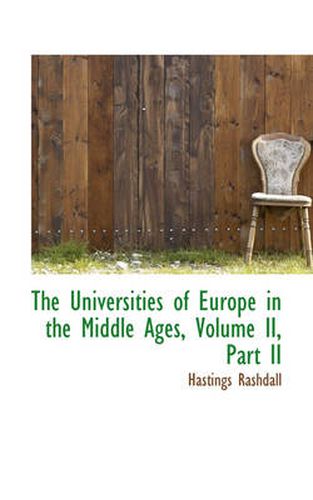 Cover image for The Universities of Europe in the Middle Ages, Volume II, Part II
