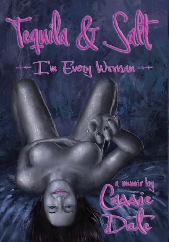 Cover image for Tequila & Salt: I'm Every Woman