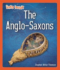 Cover image for Info Buzz: Early Britons: Anglo-Saxons