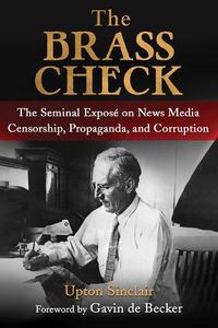 Cover image for Brass Check: The Seminal Expose on News Media Censorship and Propaganda