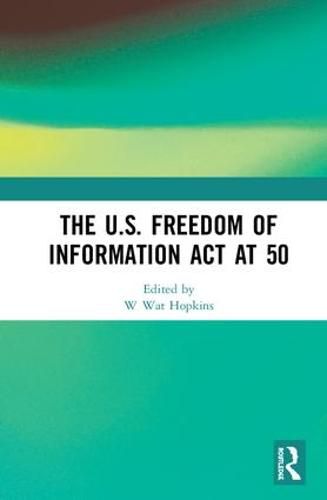 Cover image for The U.S. Freedom of Information Act at 50