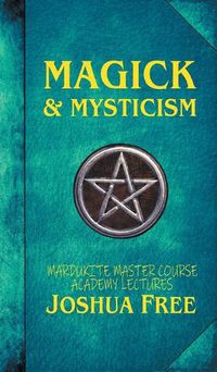 Cover image for Magick & Mysticism: Mardukite Master Course Academy Lectures (Volume One)