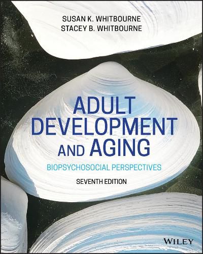 Adult Development and Aging: Biopsychosocial Perspectives