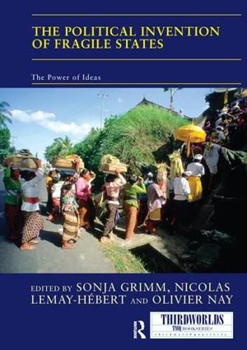 Cover image for The Political Invention of Fragile States: The Power of Ideas