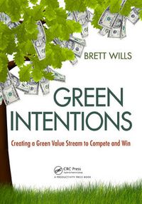 Cover image for Green Intentions: Creating a Green Value Stream to Compete and Win