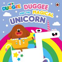 Cover image for Hey Duggee: Duggee and the Magical Unicorn