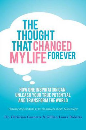 Cover image for The Thought That Changed My Life Forever: How One Inspiration Can Unleash Your True Potential and Transform the World