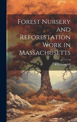 Cover image for Forest Nursery and Reforestation Work in Massachusetts