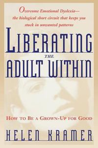 Cover image for Liberating the Adult Within: How to Be a Grown-Up For Good