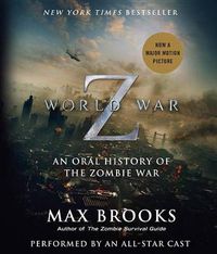 Cover image for World War Z: The Complete Edition: An Oral History of the Zombie War