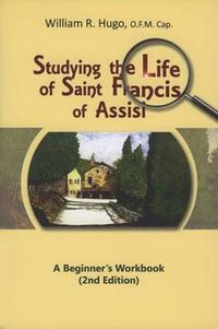 Cover image for Studying the Life of Saint Francis of Assisi: A Beginner's Workbook