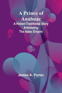 Cover image for A Prince of Anahuac