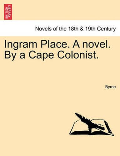 Cover image for Ingram Place. a Novel. by a Cape Colonist.