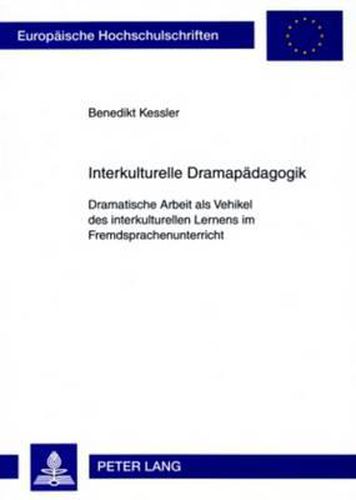 Cover image for Interkulturelle Dramapaedagogik: Dramatische Arbeit ALS Vehikel Des Interkulturellen Lernens Im Fremdsprachenunterricht