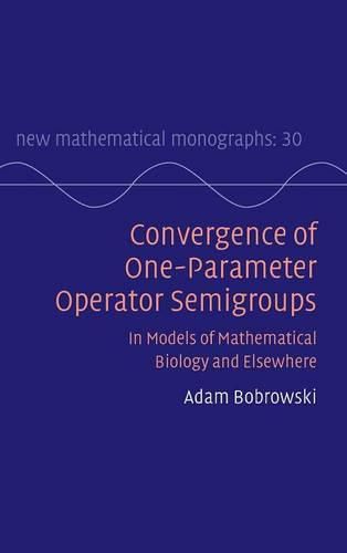 Convergence of One-Parameter Operator Semigroups: In Models of Mathematical Biology and Elsewhere