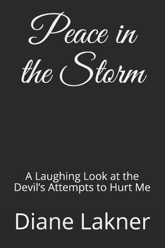 Cover image for Peace in the Storm: A Laughing Look at the Devil's Attempts to Hurt Me