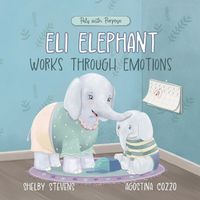 Cover image for Eli Elephant Works Through Emotions