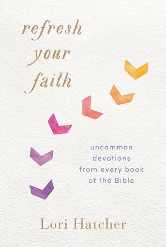 Cover image for Refresh Your Faith: Uncommon Devotions from Every Book of the Bible