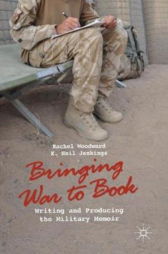 Cover image for Bringing War to Book: Writing and Producing the Military Memoir